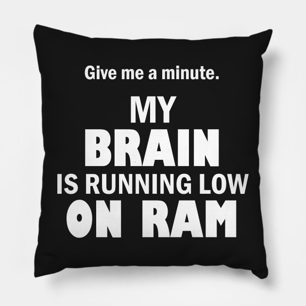 My brain is running low on ram – Funny tech humor Pillow by Bethany-Bailey
