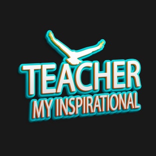 Teacher my inspirational T-Shirt