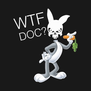 WTF Doc? T-Shirt