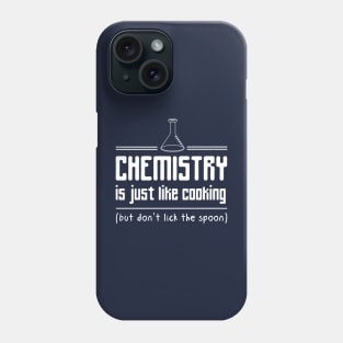 Chemistry is like cooking but don't lick the spoon Phone Case