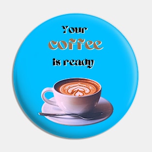 Your coffee is ready and it comes with cream - black and brown text Pin