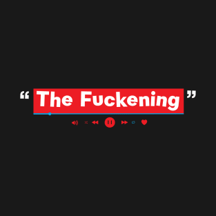 The fuckening T-Shirt