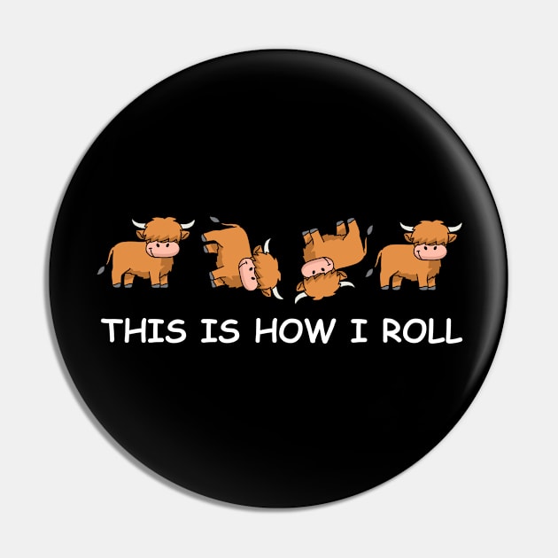 Funny Highland Cow Tshirt Women Men Cow Gifts How I Roll Pin by PomegranatePower