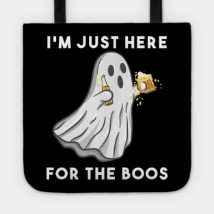 I'm just here for the boos Tote