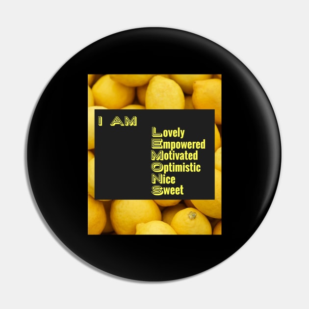 I Am Lemons: Positive Affirmations Lemon Design Gifts Pin by S.O.N. - Special Optimistic Notes 