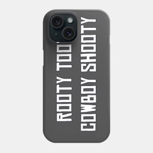 Rooty Tooty Cowboy Shooty Phone Case