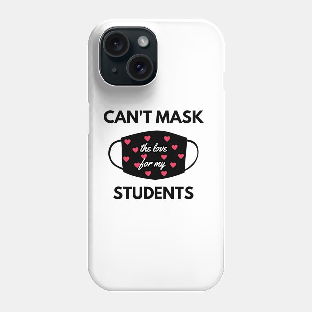 Can't mask the love for my students back to school teacher Phone Case by Petalprints