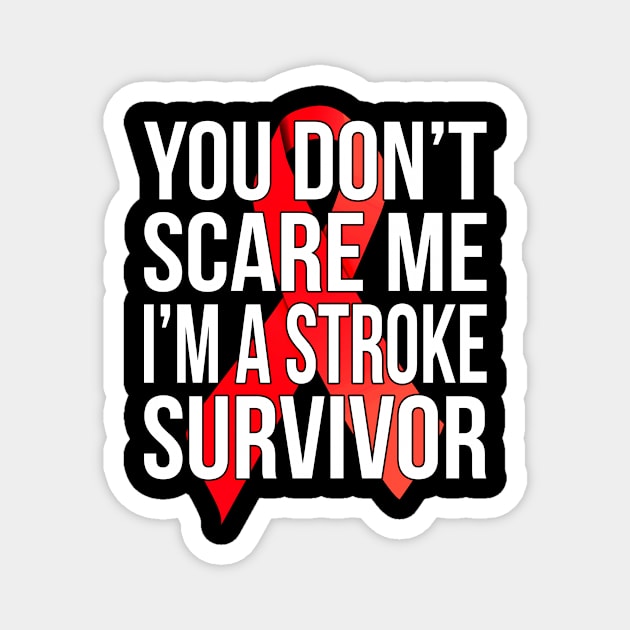 You Don't Scare Me I'm A Stroke Survivor Magnet by Eyes4