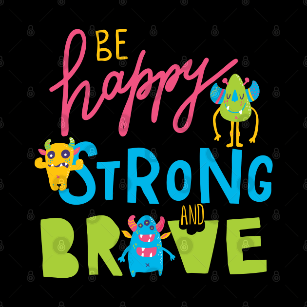 Happy Brave Strong Cute Monsters Positive Message by August Design