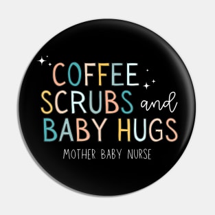 Coffee Scrubs And Baby Hugs Mother Baby Labor Nurse Cute Pin