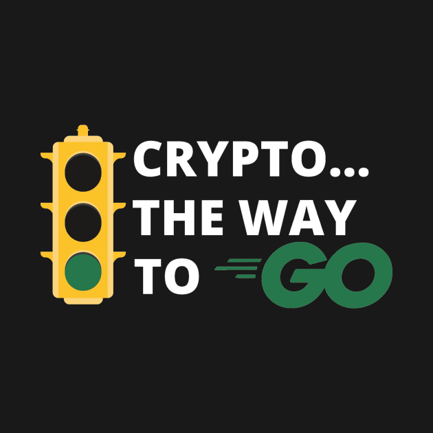 Crypto..The Way to Go Design 2 by Down Home Tees