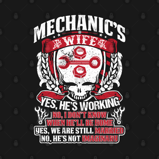 Disover Mechanic Wife Yes He Is Working Mechanic T Shirt - Mechanic - T-Shirt