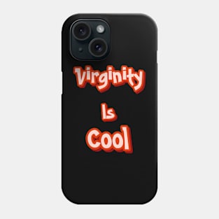 Virginity is Cool Phone Case