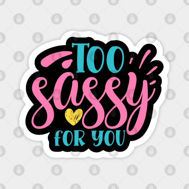 Too sassy for you Magnet by DrollDrifter