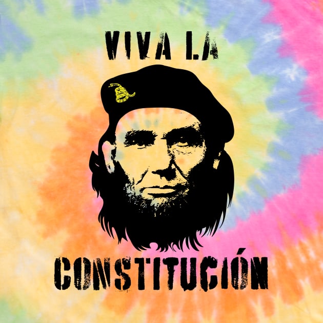 Viva La Constitucion Abraham Lincoln Che Guevara design by pelagio