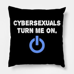 Cybersexuals Turn Me On Pillow