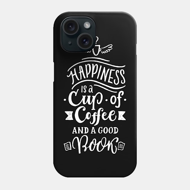 Happiness is a Cup of Coffee and a Good Book Phone Case by The Minimalist