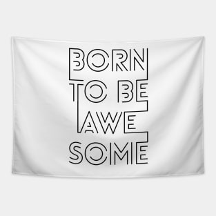 Born To Be Awesome Tapestry