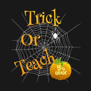 Cute Trick Or Teach Fifth Grade Teacher Festive Halloween T-Shirt