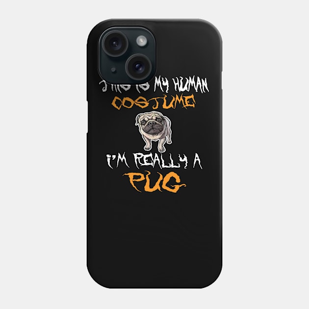 This Is My Human Costume I'm Really A Pug T shirt Dog Lover Phone Case by Marcekdesign