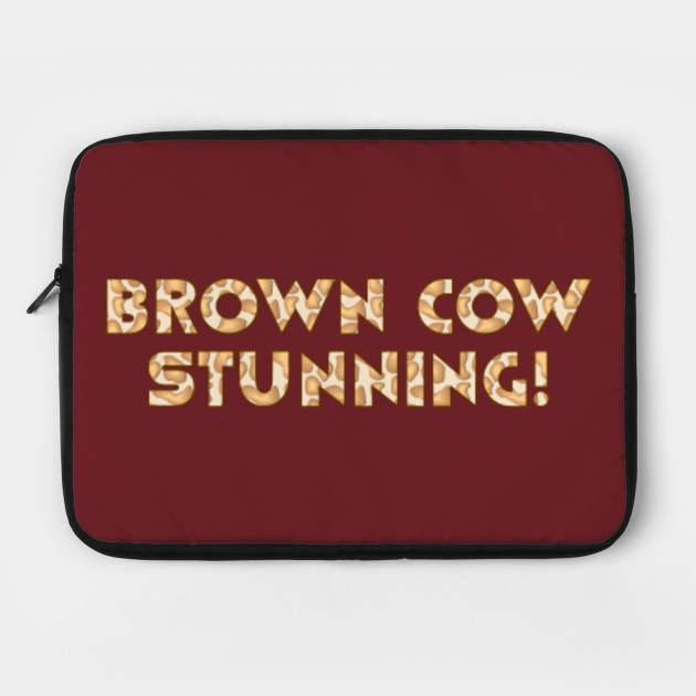 Drag & Gay Merch Brown Cow Stunning!