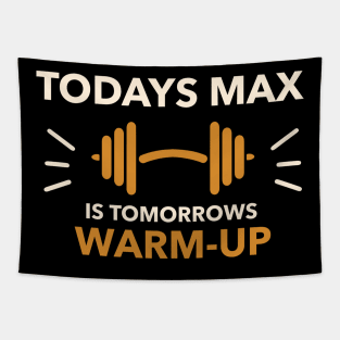 Todays Max is Tomorrows Warm-Up Fitness Tapestry