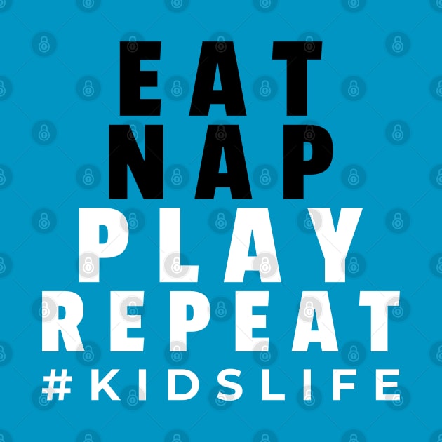 Eat nap play repeat by JamDropKids