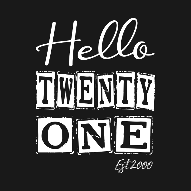 Hello Twenty one Est.2000 21th Funny Birthday by shopcherroukia