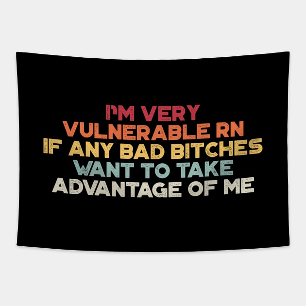 I'm Very Vulnerable RN If Any Bad Bitches Want To Take Advantage Of Me Sunset Funny Tapestry by truffela