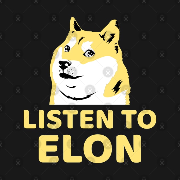 Listen To Elon Doge - Crypto Currency Bitcoin DogeCoin Ethereum Ripple by AbsurdStore