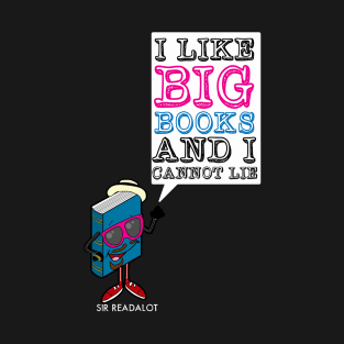 I Like Big Books and I Cannot Lie T-Shirt