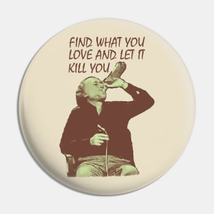 Charles Bukowski / Find What You Love Pin