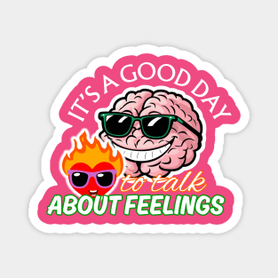 It's a Good Day To Talk About Feelings Magnet