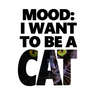 I Want To Be A Cat - Huey Version T-Shirt