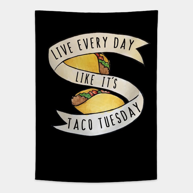 Live every day like it's taco tuesday Tapestry by bubbsnugg