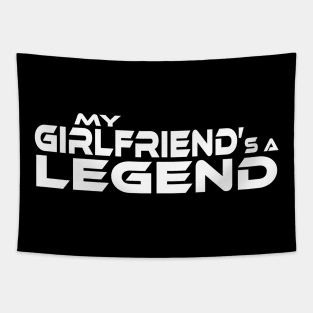 "MY GIRLFRIEND'S A LEGEND" White Text Tapestry