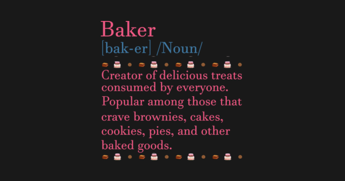 Baker Meaning For Baking Tasty Desserts Baking Sticker TeePublic