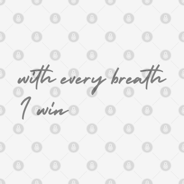 With Every Breath I Win by Emma Lorraine Aspen