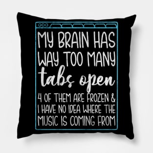 My brain Tabs open Pillow