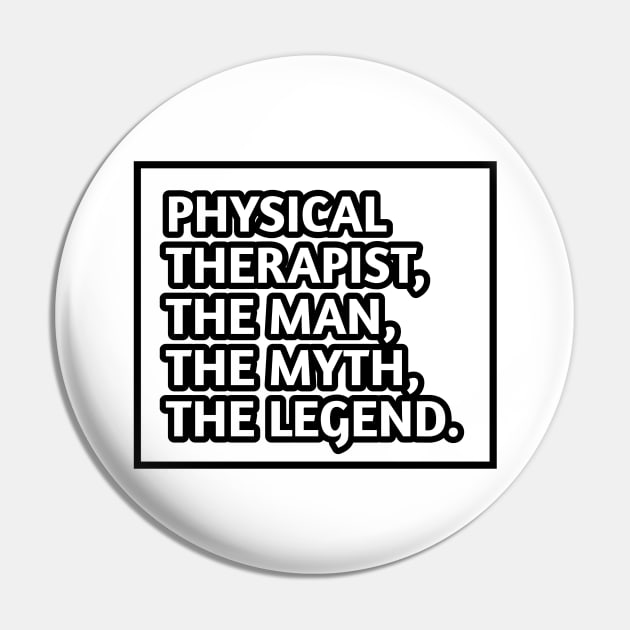 Physical Therapist  The Man The Myth The Legend, Gift for male physical therapist Pin by BlackMeme94