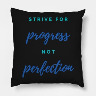 Quote, Strive For Progress Not Perfection Pillow