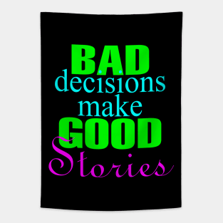 Bad Decisions Make Good Stories Tapestry