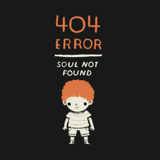 404 error- soul not found. ginger shirt T-Shirt