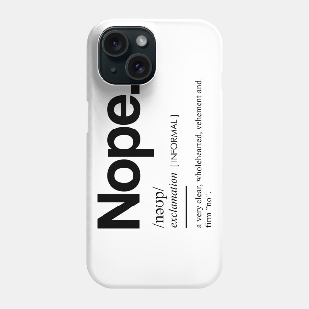 Nope Definition I - Minimal, Modern, Funny, Humorous Typographic Quote T-Shirt Phone Case by StudioGrafiikka