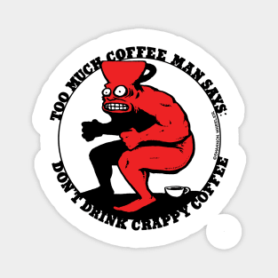 Don't Drink Crappy Coffee Magnet