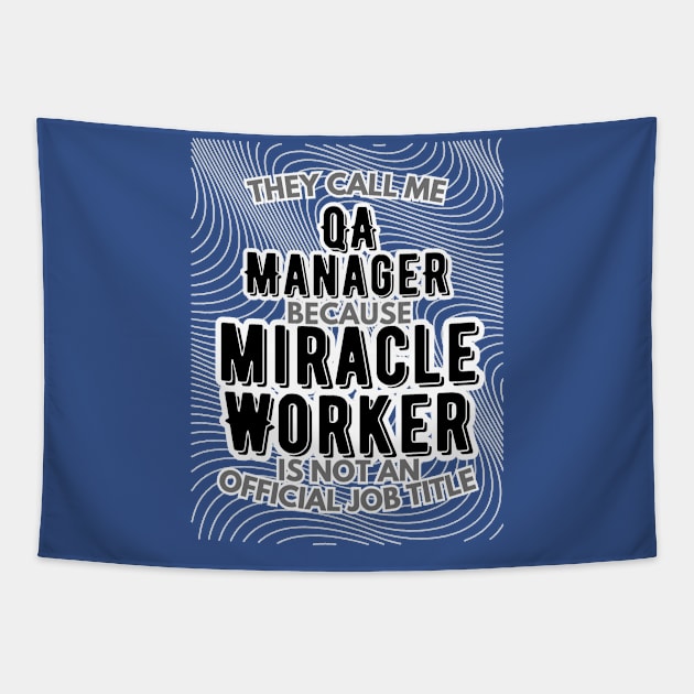 They call me QA Manager because Miracle Worker is not an official job title | Colleague | Boss | Subordiante | Office Tapestry by octoplatypusclothing@gmail.com