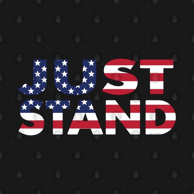 Just Stand for the American Flag and Anthem by IconicTee