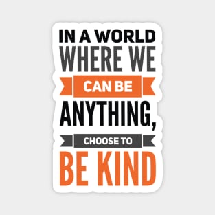 Choose To Be Kind Magnet