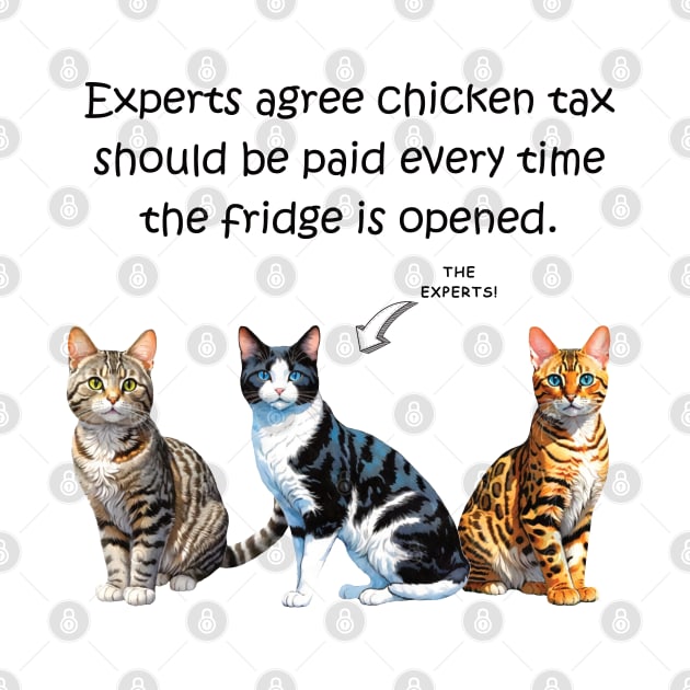 Experts agree chicken tax must be paid every time the fridge is opened - funny watercolour cat design by DawnDesignsWordArt