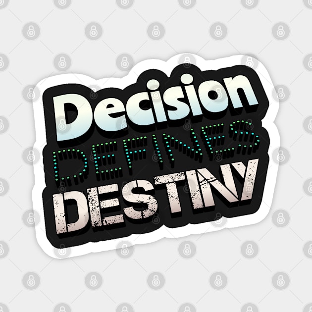 Decision Defines Destiny Magnet by Vinto fashion 